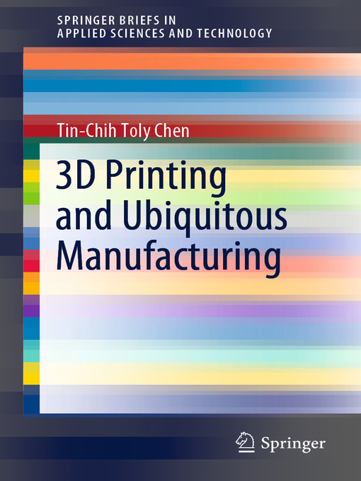Title details for 3D Printing and Ubiquitous Manufacturing by Tin-Chih Toly Chen - Available
